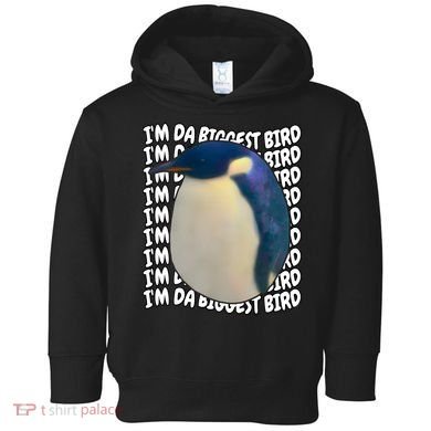 I'm Da Biggest Bird Meme For Bird Lovers Meme Enthusiasts Toddler Hoodie