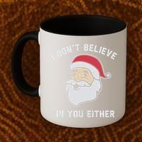I Don't Believe In You Either Santa Claus Coffee Mug thumb 2