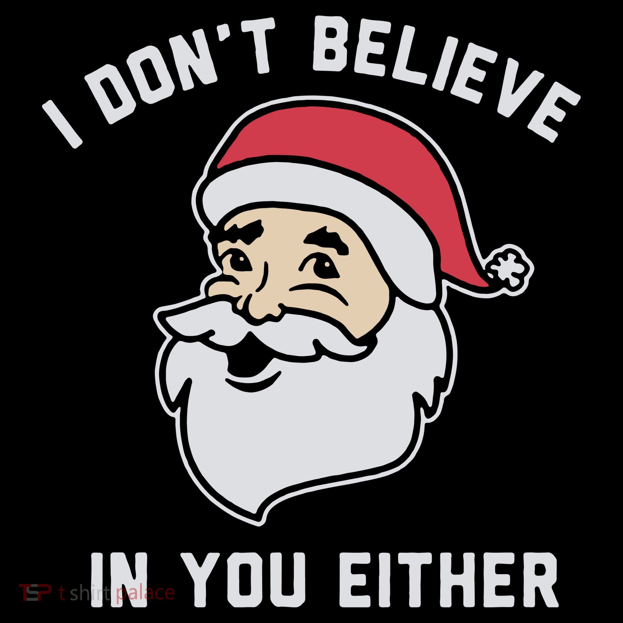 I Don't Believe In You Either Santa Claus Coffee Mug