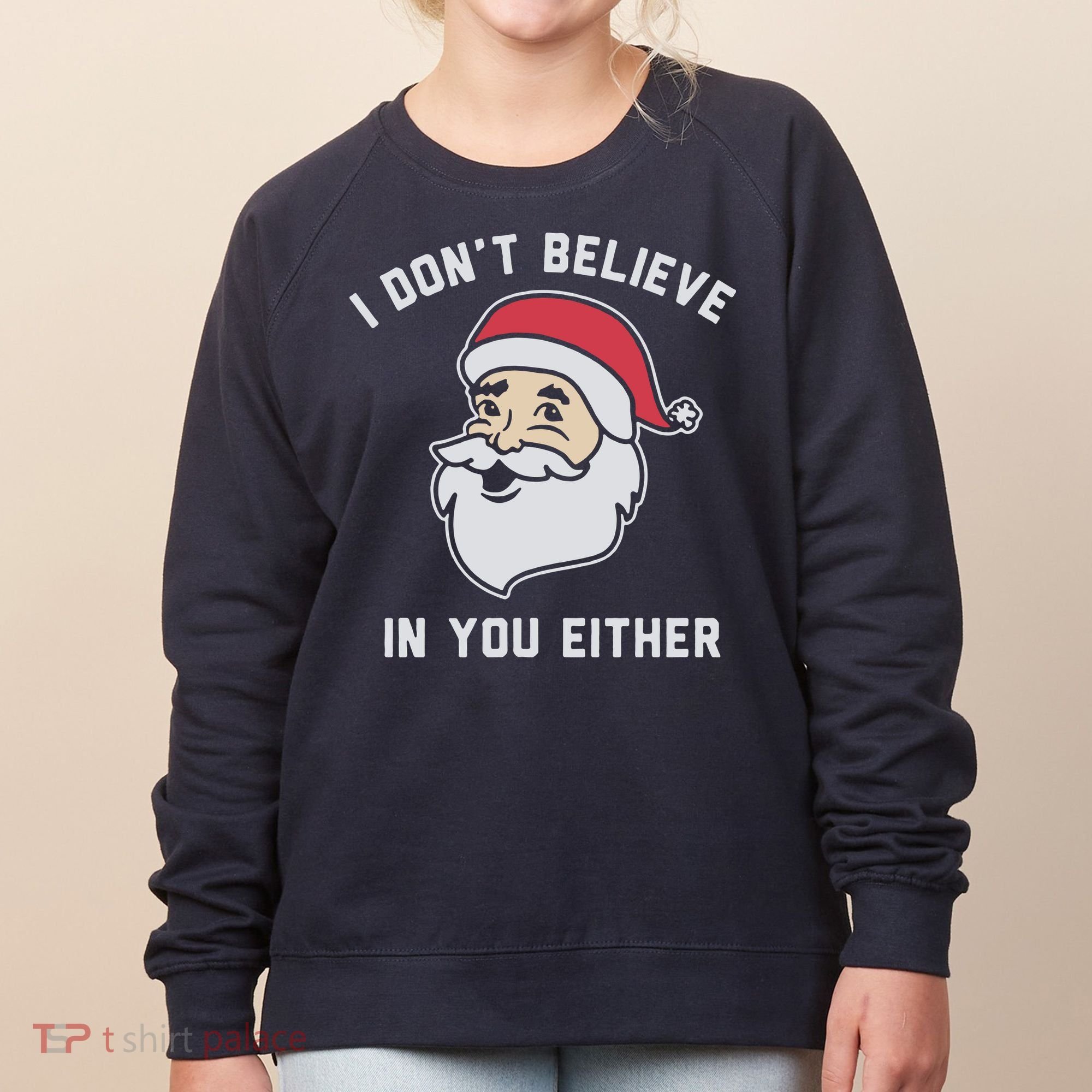 I Don't Believe In You Either Santa Claus Women's Sweatshirt