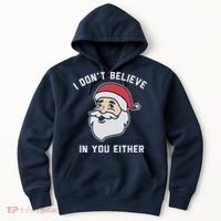I Don't Believe In You Either Santa Claus Hoodie thumb 0