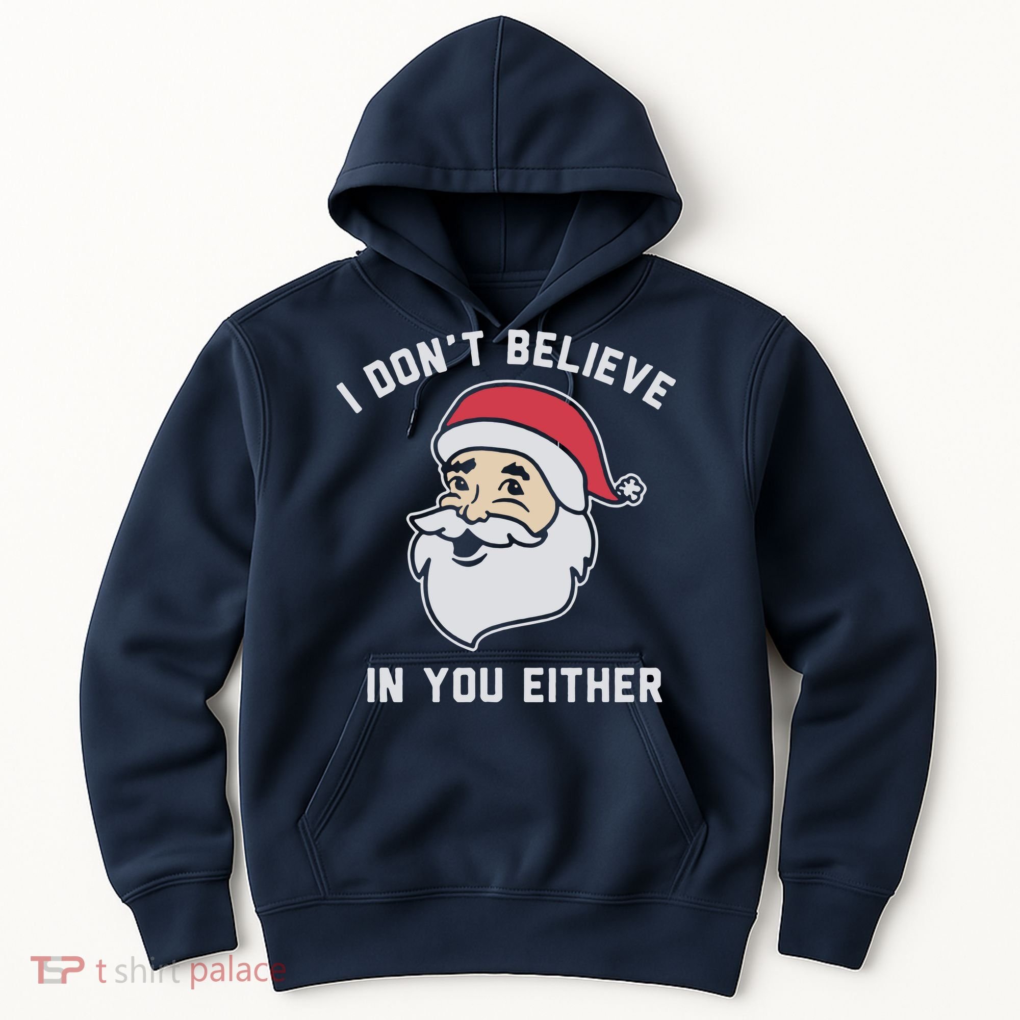 I Don't Believe In You Either Santa Claus Hoodie