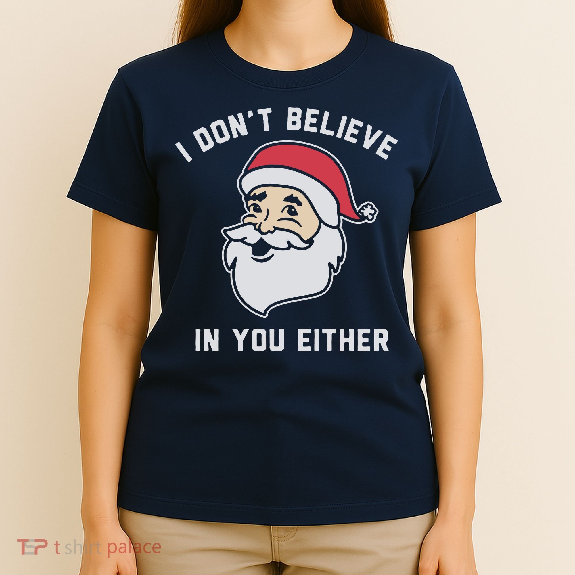 I Don't Believe In You Either Santa Claus T-Shirt