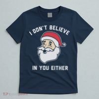 I Don't Believe In You Either Santa Claus T-Shirt thumb 5