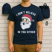 I Don't Believe In You Either Santa Claus T-Shirt thumb 6