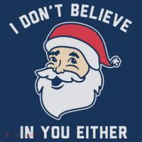 I Don't Believe In You Either Santa Claus T-Shirt thumb 7