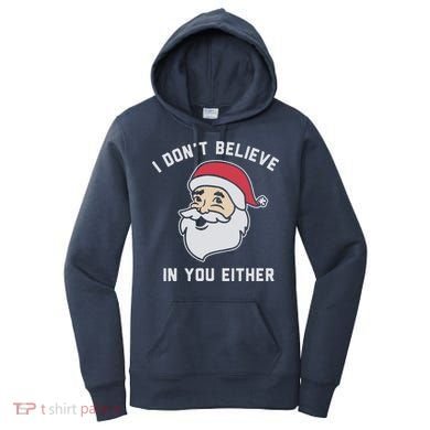 I Don't Believe In You Either Santa Claus Women's Hoodie