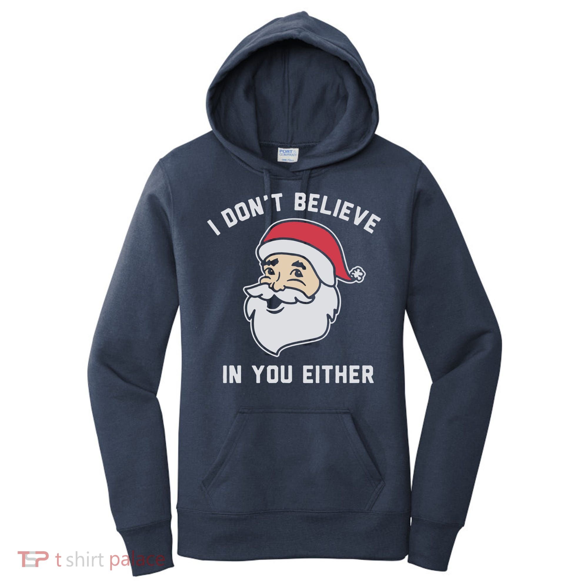 I Don't Believe In You Either Santa Claus Women's Hoodie