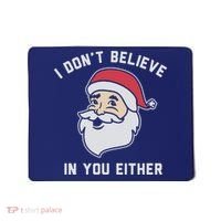 I Don't Believe In You Either Santa Claus Mousepad thumb 0