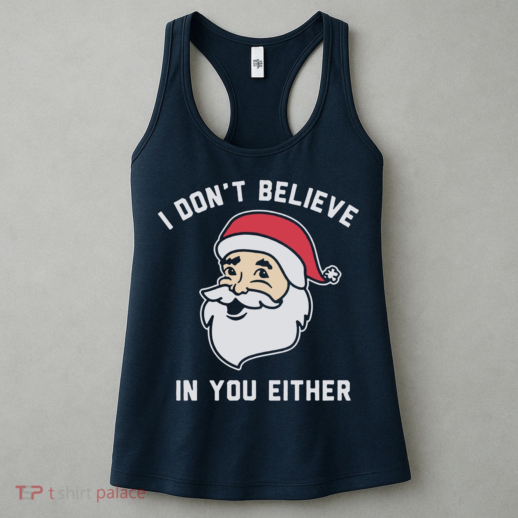 I Don't Believe In You Either Santa Claus Women's Tank Top