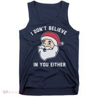 I Don't Believe In You Either Santa Claus Tank Top thumb 0