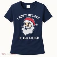 I Don't Believe In You Either Santa Claus Women's T-Shirt thumb 0