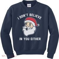 I Don't Believe In You Either Santa Claus Kids Sweatshirt thumb 0