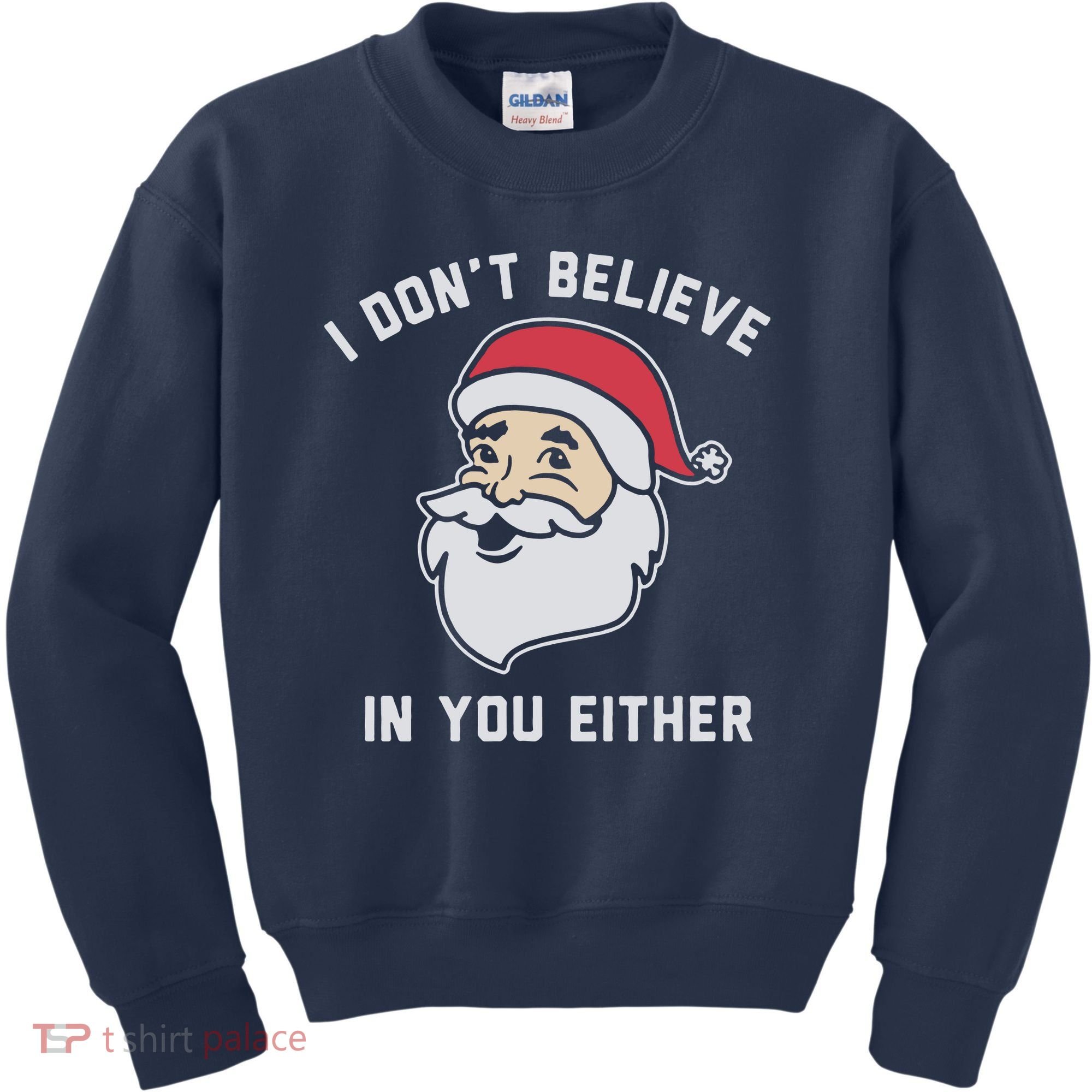 I Don't Believe In You Either Santa Claus Kids Sweatshirt