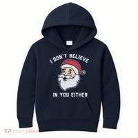 I Don't Believe In You Either Santa Claus Kids Hoodie thumb 0