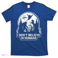 I Don't Believe In Hu Meaningful Gift Bigfoot Ufo Alien Unicorn Gift T-Shirt thumb 0