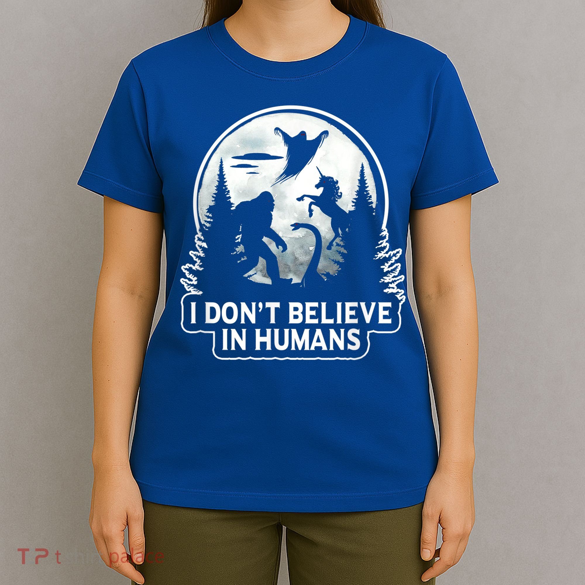 I Don't Believe In Hu Meaningful Gift Bigfoot Ufo Alien Unicorn Gift T-Shirt