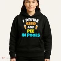 I Drink Beer And Pee in Pools Lake River Gifts Hoodie thumb 5
