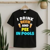 I Drink Beer And Pee in Pools Lake River Gifts T-Shirt thumb 2