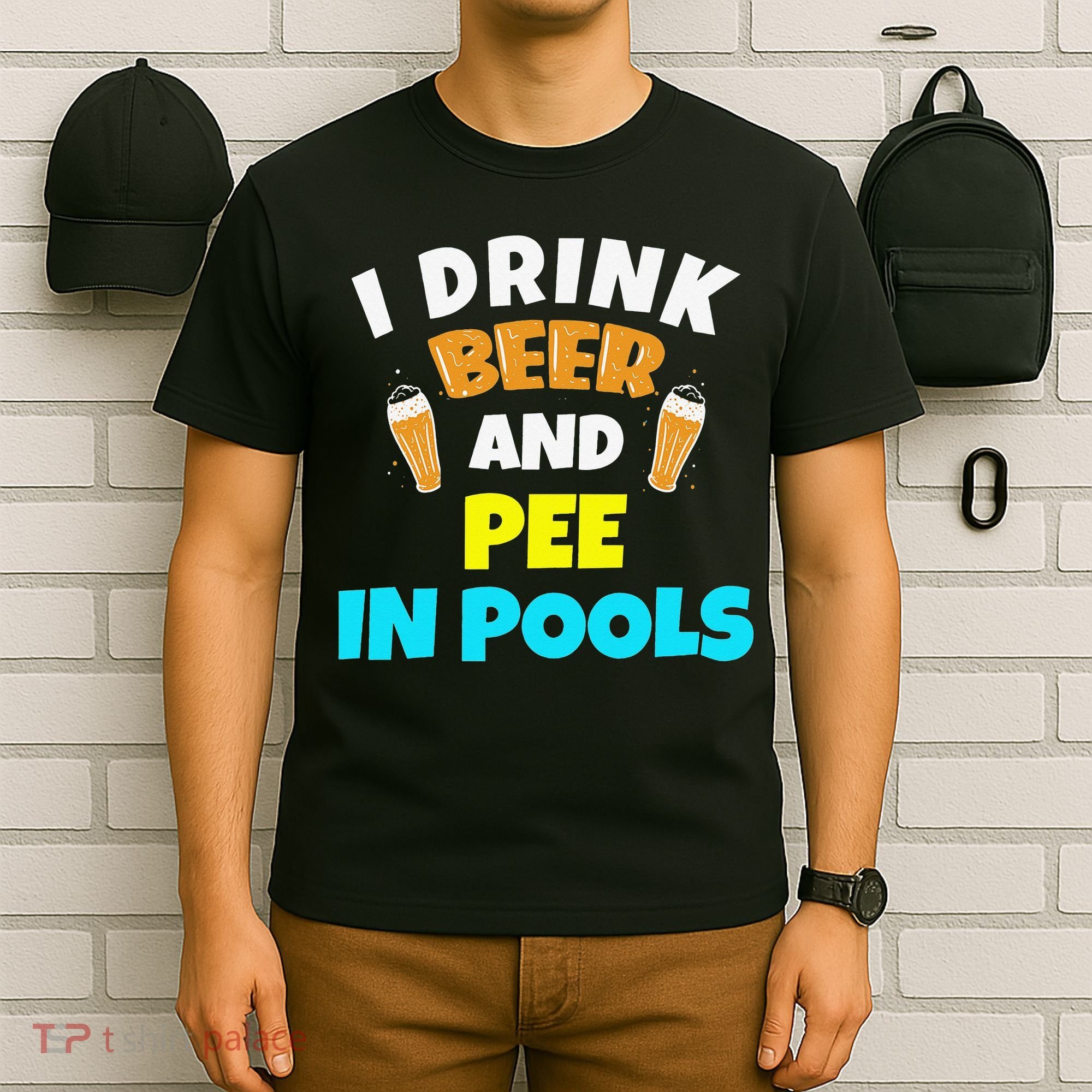 I Drink Beer And Pee in Pools Lake River Gifts T-Shirt
