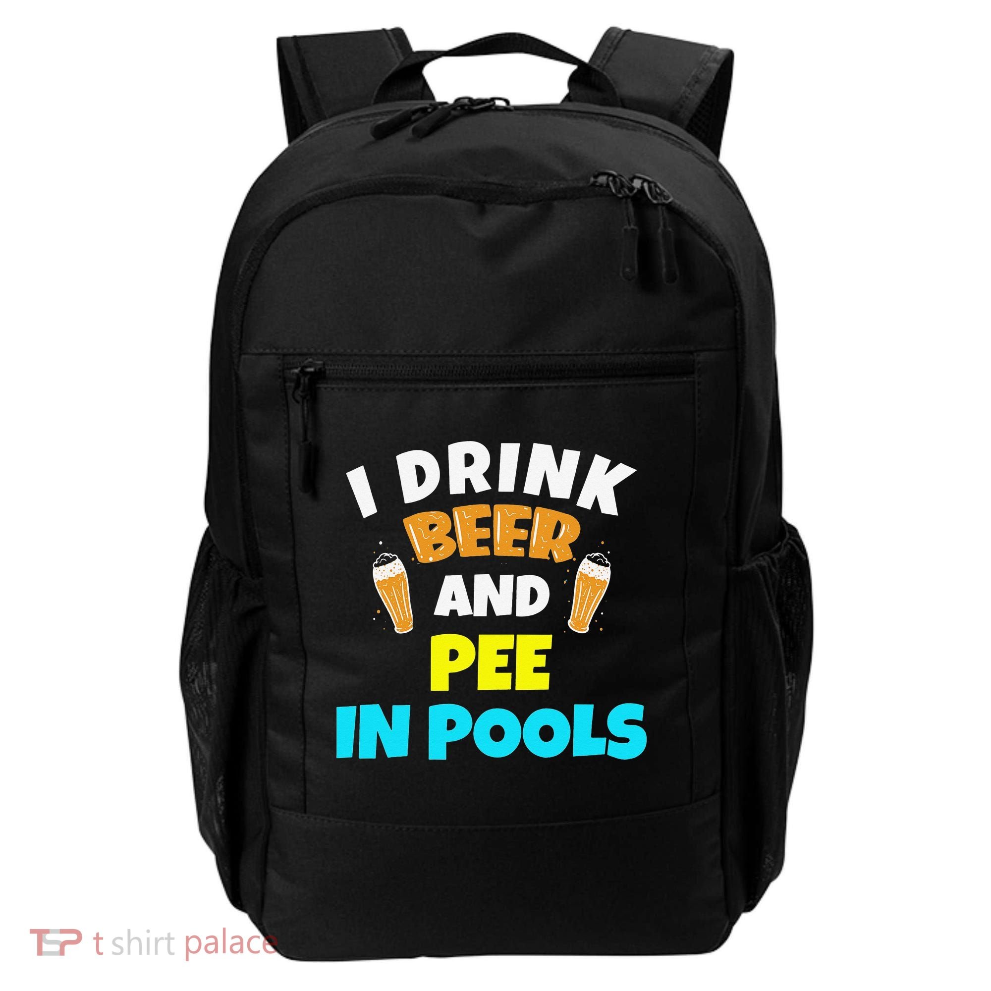 I Drink Beer And Pee in Pools Lake River Gifts Backpack