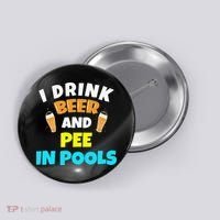 I Drink Beer And Pee in Pools Lake River Gifts Button thumb 0
