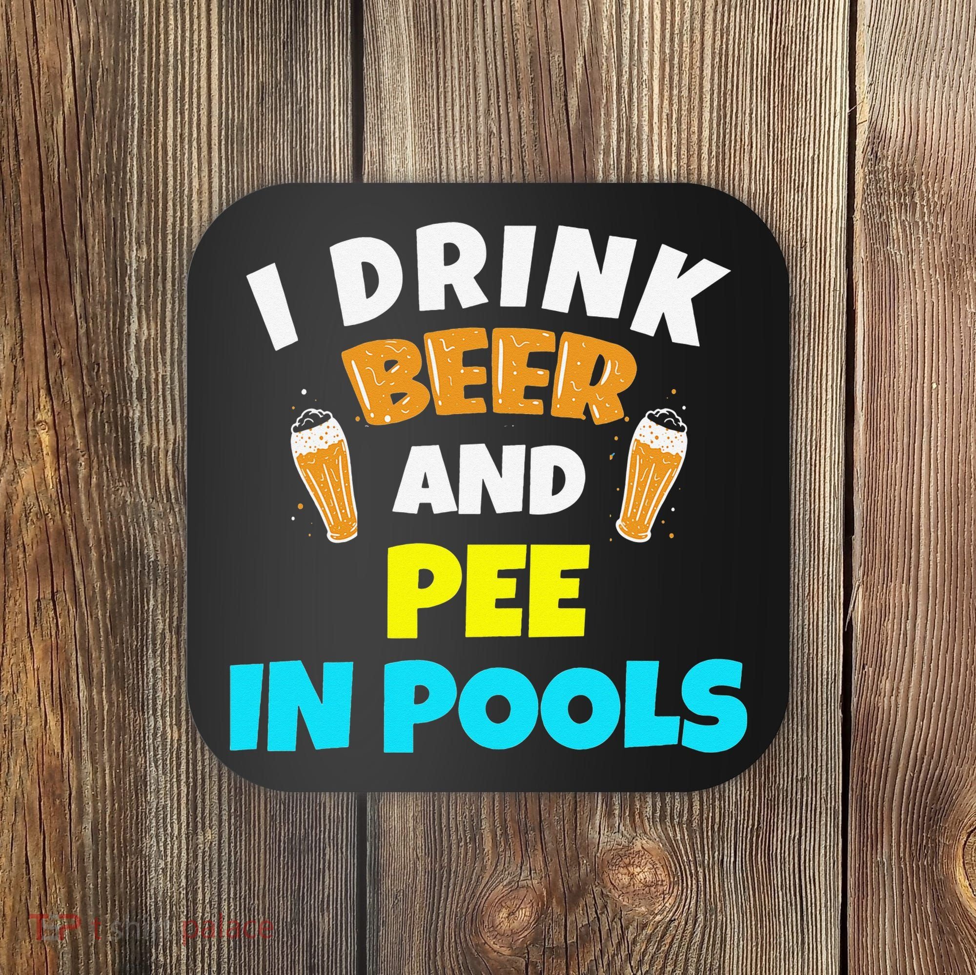 I Drink Beer And Pee in Pools Lake River Gifts Coaster