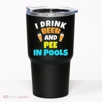 I Drink Beer And Pee in Pools Lake River Gifts Tumbler thumb 0