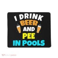 I Drink Beer And Pee in Pools Lake River Gifts Mousepad thumb 0
