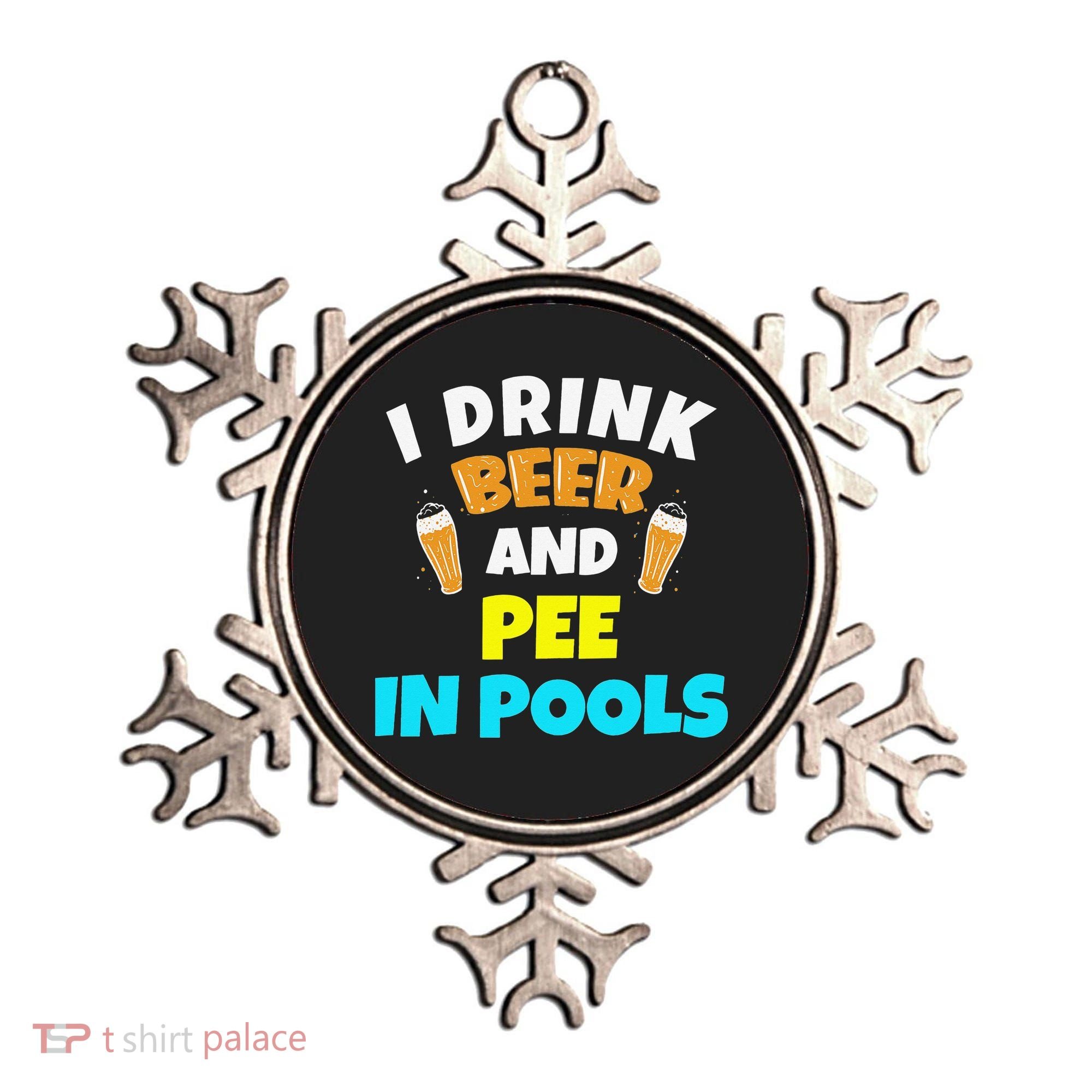I Drink Beer And Pee in Pools Lake River Gifts Ornament