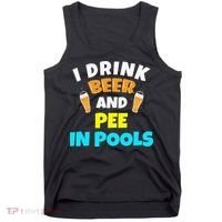 I Drink Beer And Pee in Pools Lake River Gifts Tank Top thumb 0