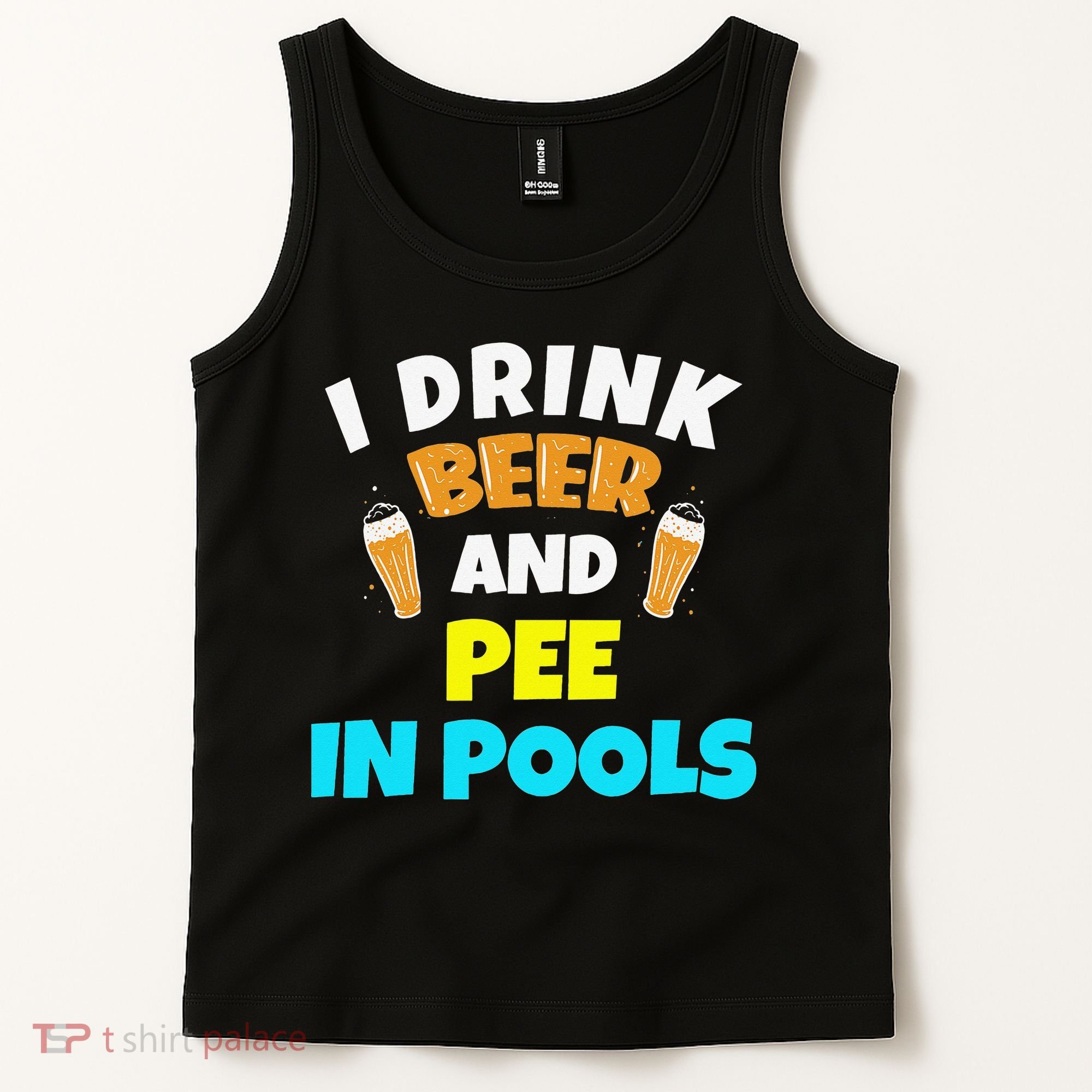 I Drink Beer And Pee in Pools Lake River Gifts Tank Top