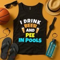 I Drink Beer And Pee in Pools Lake River Gifts Tank Top thumb 4