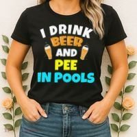 I Drink Beer And Pee in Pools Lake River Gifts Women's T-Shirt thumb 2