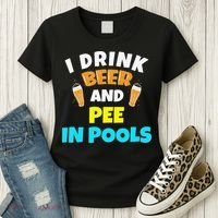 I Drink Beer And Pee in Pools Lake River Gifts Women's T-Shirt thumb 3