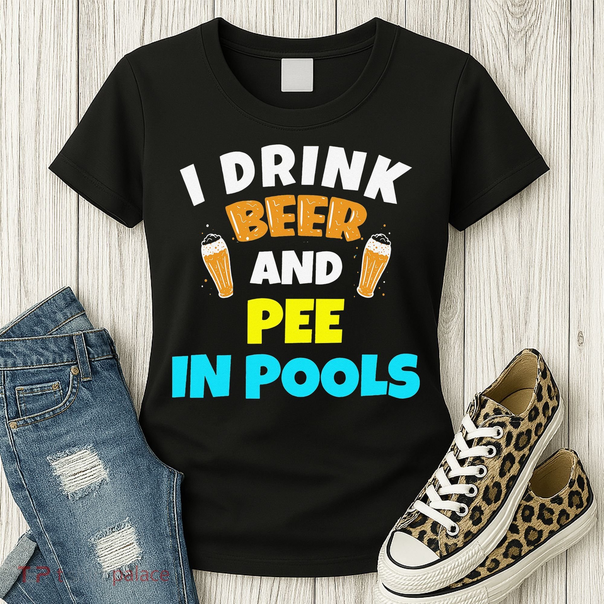 I Drink Beer And Pee in Pools Lake River Gifts Women's T-Shirt