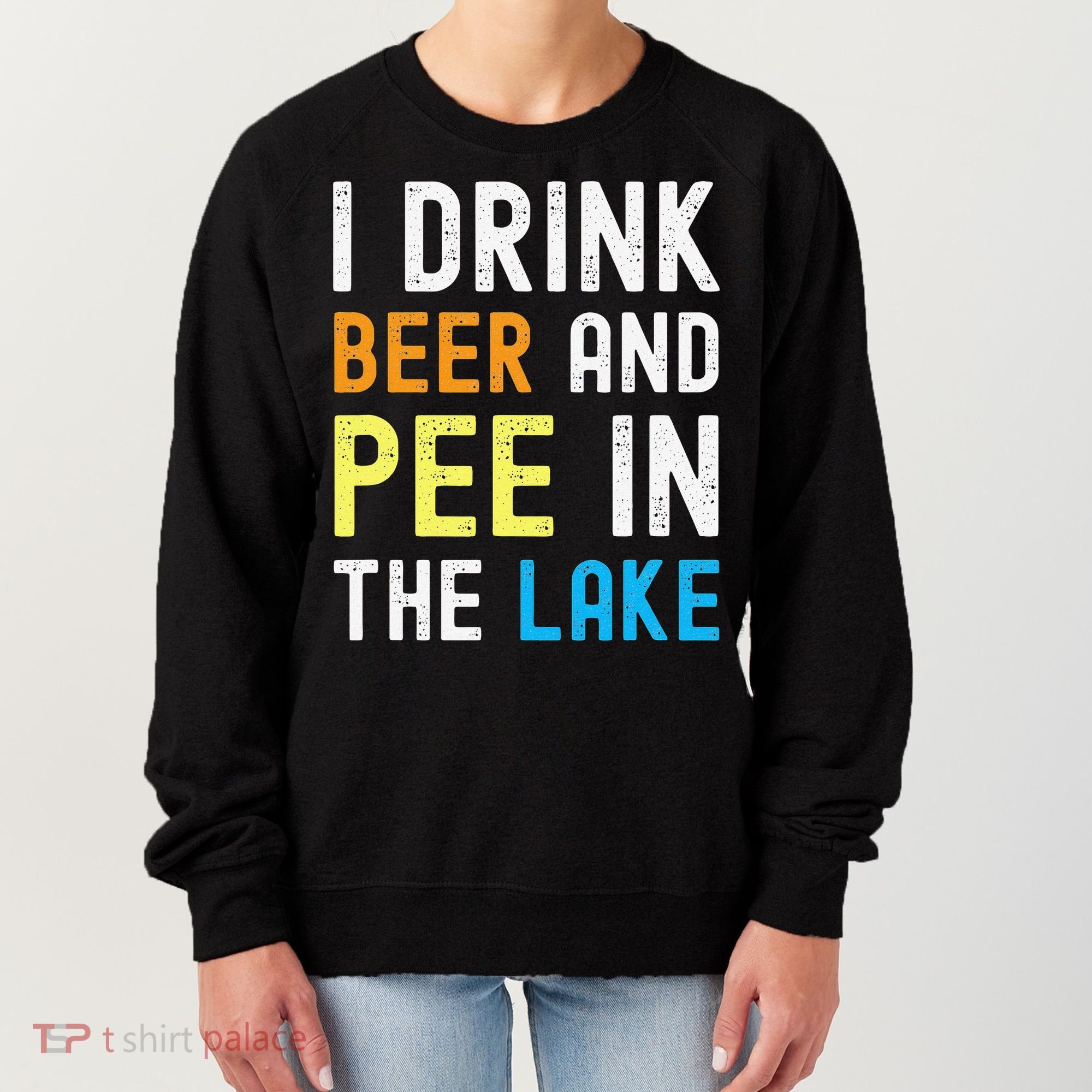 I Drink Beer I Pee In The Lake Funny Summer Vacation Women's Sweatshirt
