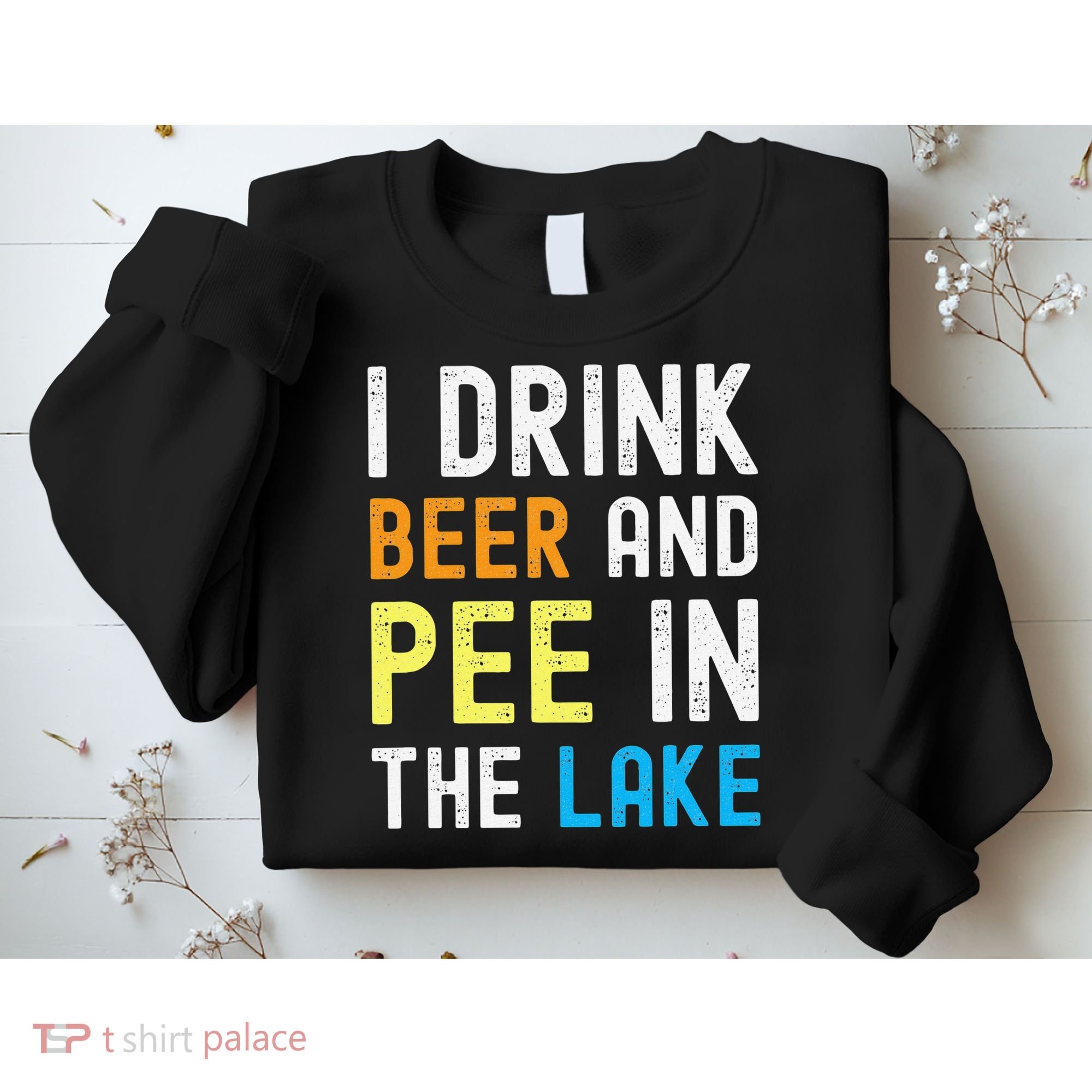 I Drink Beer I Pee In The Lake Funny Summer Vacation Sweatshirt