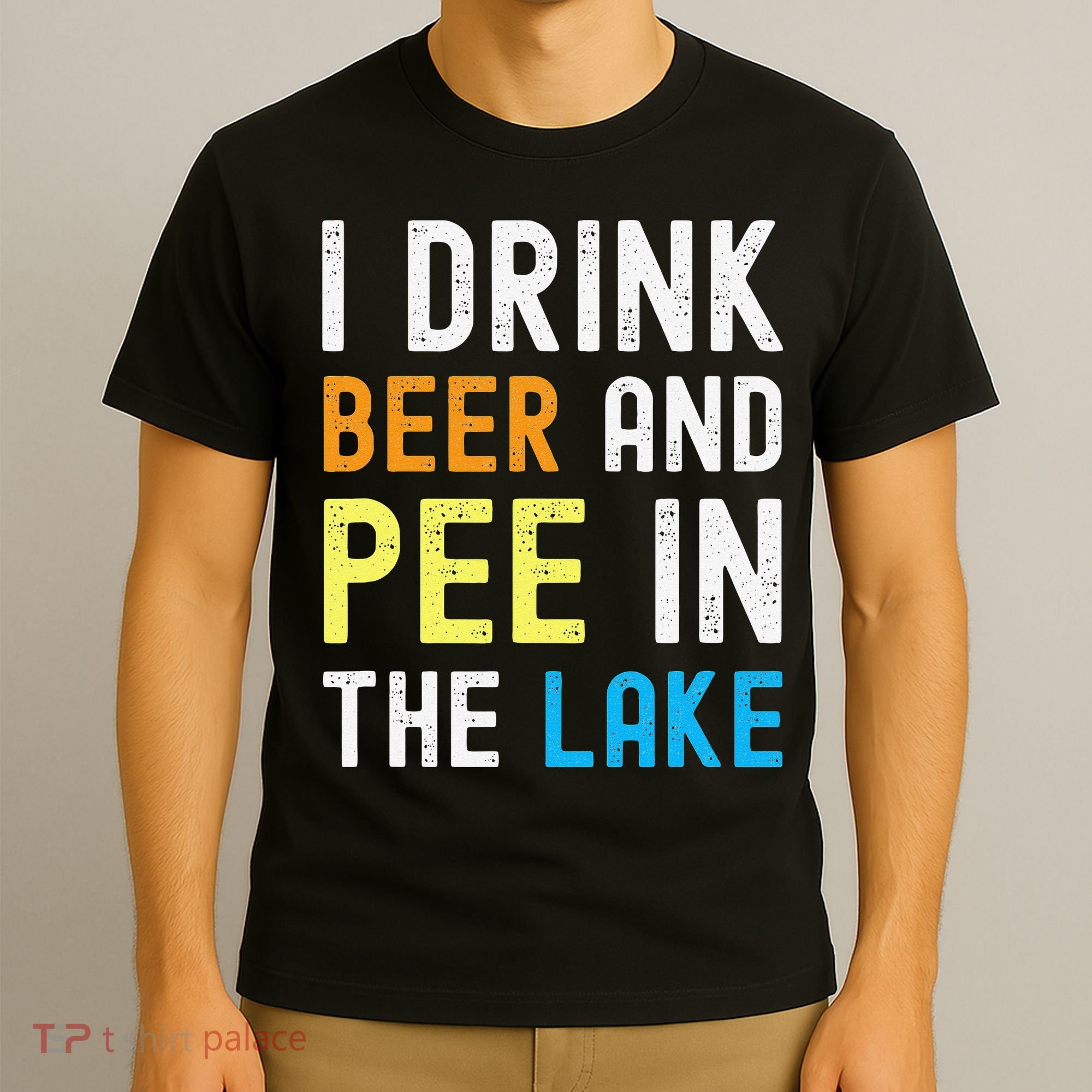 I Drink Beer I Pee In The Lake Funny Summer Vacation T-Shirt