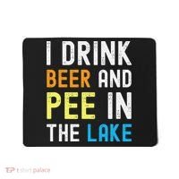 I Drink Beer I Pee In The Lake Funny Summer Vacation Mousepad thumb 0