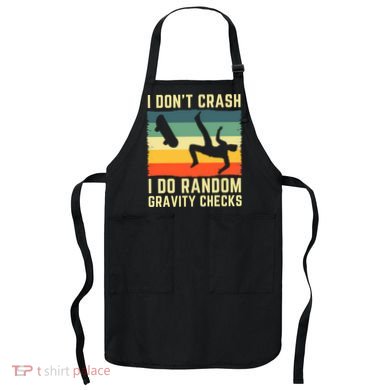 I Don't Crash I Do Random Gravity Checks Skateboard Apron