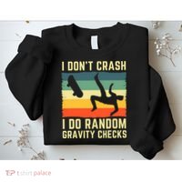 I Don't Crash I Do Random Gravity Checks Skateboard Sweatshirt thumb 2