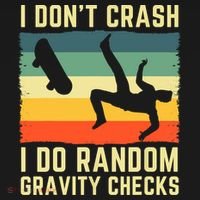 I Don't Crash I Do Random Gravity Checks Skateboard Sweatshirt thumb 3