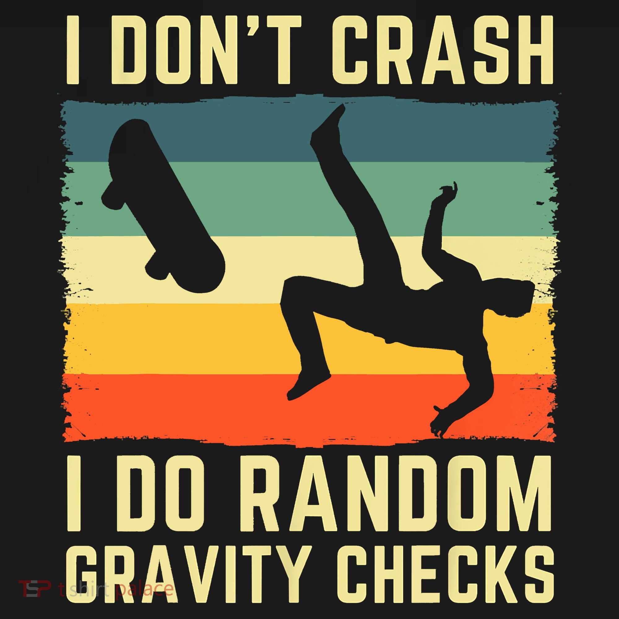 I Don't Crash I Do Random Gravity Checks Skateboard Sweatshirt