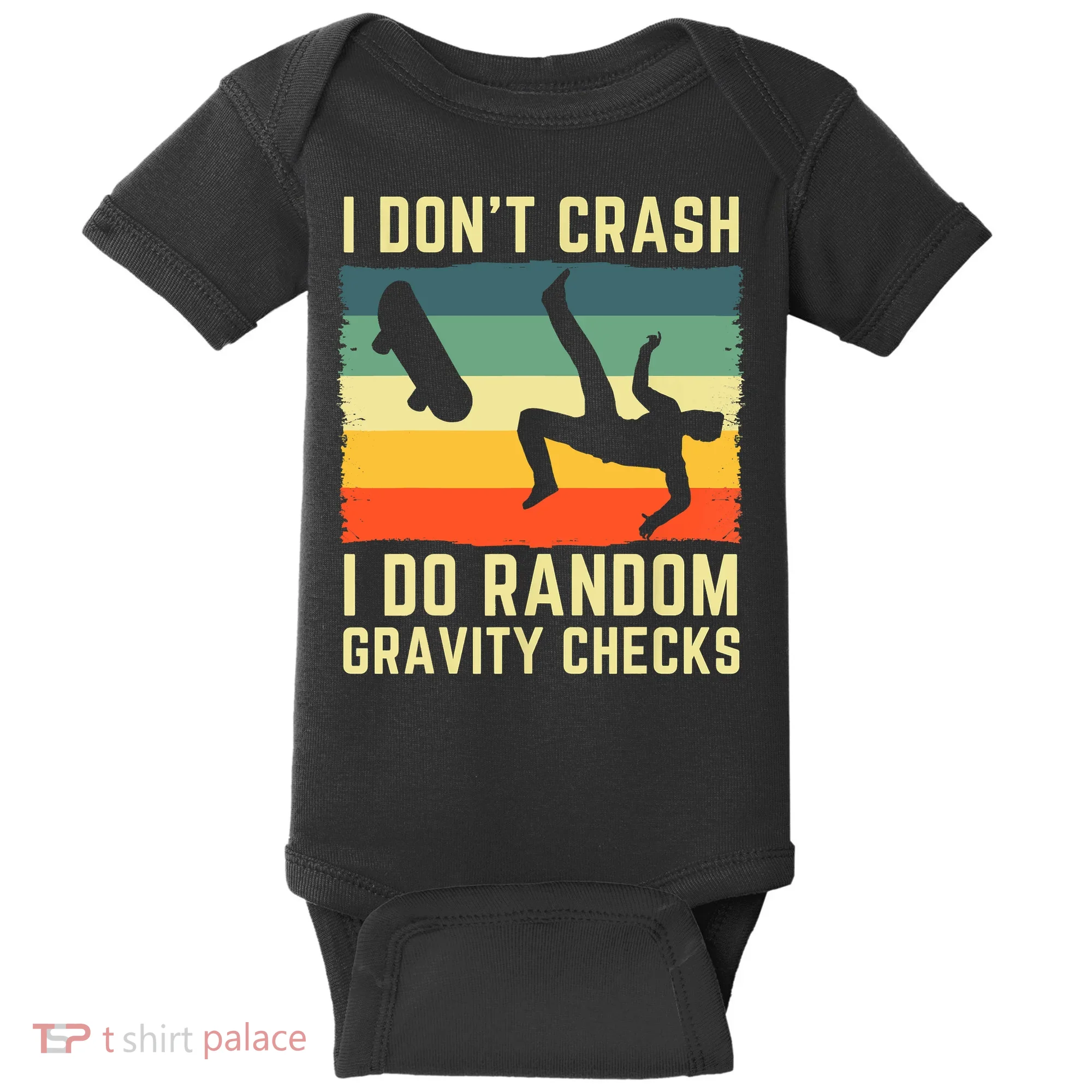 I Don't Crash I Do Random Gravity Checks Skateboard Baby Bodysuit