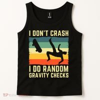 I Don't Crash I Do Random Gravity Checks Skateboard Tank Top thumb 2
