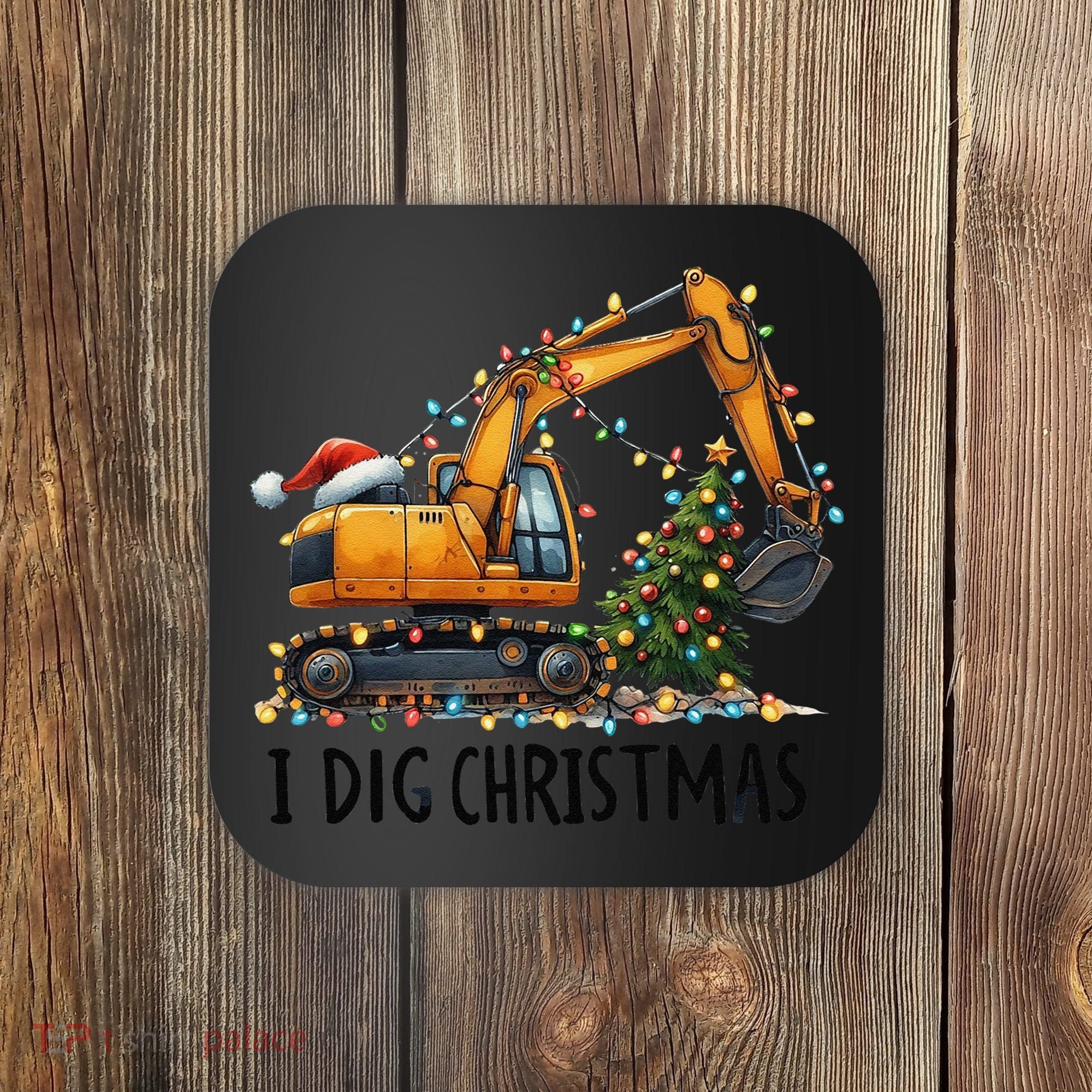 I Dig Christmas Excavator Construction Truck Digging Xmas Coaster