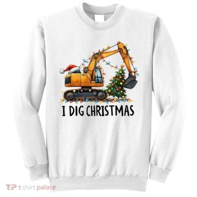I Dig Christmas Excavator Construction Truck Digging Xmas Sweatshirt