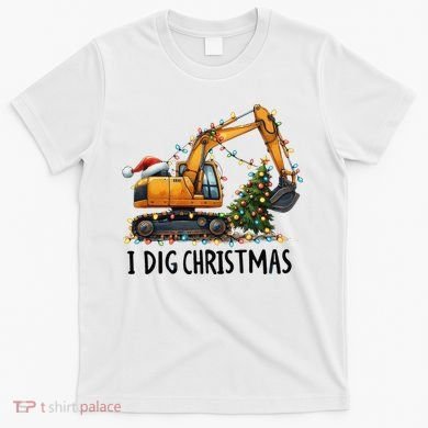 I Dig Christmas Excavator Construction Truck Digging Xmas T-Shirt
