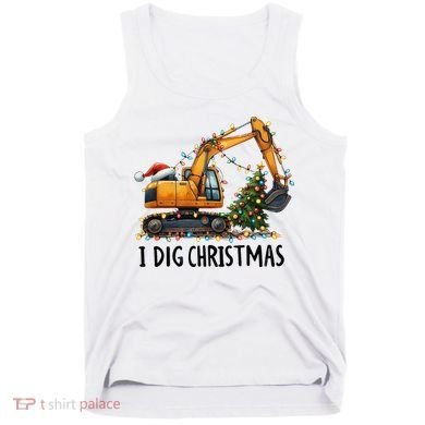 I Dig Christmas Excavator Construction Truck Digging Xmas Tank Top